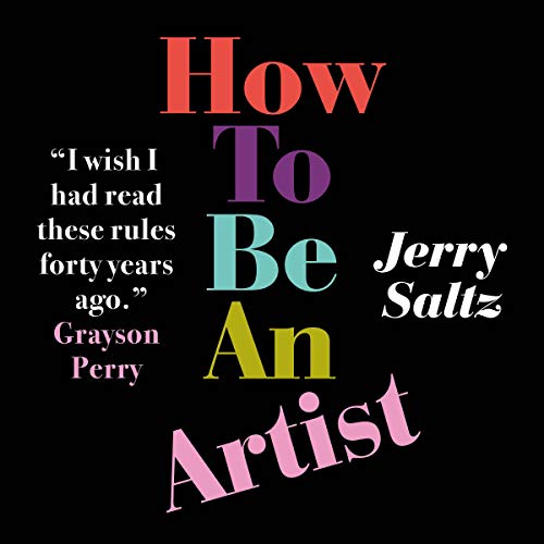 Jerry Saltz How to be an artist